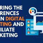 Exploring the Differences Between Digital Marketing and Affiliate Marketing