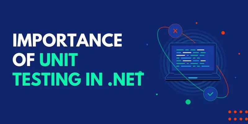 What is the Importance of Unit Testing in .NET?